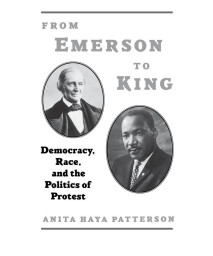 From Emerson to King: Democracy, Race, and the Politics of Protest (W.E.B. Du Bois Institute)