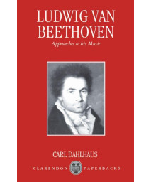 Ludwig van Beethoven: Approaches to His Music (Clarendon Paperbacks)