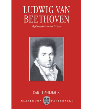 Ludwig van Beethoven: Approaches to His Music (Clarendon Paperbacks)