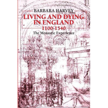 Living and Dying in England, 1100-1540: The Monastic Experience (Clarendon Paperbacks)