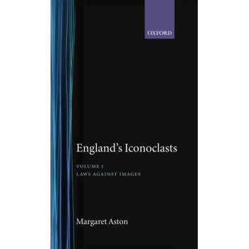 England's Iconoclasts: Volume I: Laws Against Images