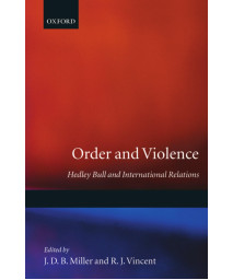 Order and Violence: Hedley Bull and International Relations
