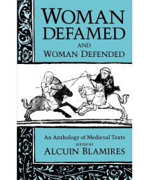 Woman Defamed and Woman Defended: An Anthology of Medieval Texts
