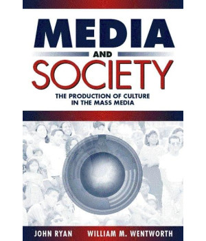 Media and Society: The Production of Culture in the Mass Media
