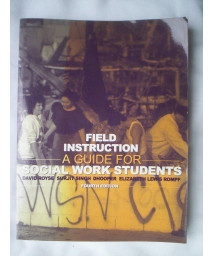 Field Instruction: A Guide for Social Work Students (4th Edition)