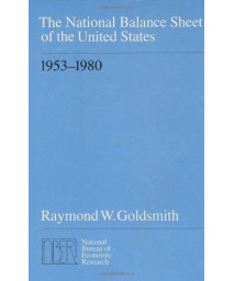 The National Balance Sheet of the United States, 1953-1980 (National Bureau of Economic Research Monograph)