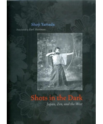 Shots in the Dark: Japan, Zen, and the West (Buddhism and Modernity)