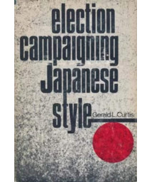 Election Campaigning Japanese Style (Studies of the Weatherhead East Asian Institute, Columbia University)