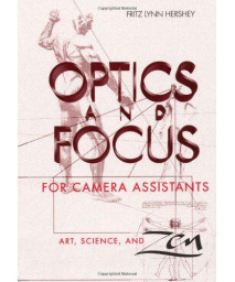 Optics and Focus for Camera Assistants: Art, Science and Zen