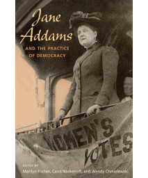 Jane Addams and the Practice of Democracy
