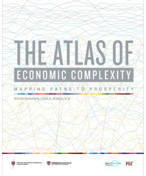 The Atlas of Economic Complexity: Mapping Paths to Prosperity (Mit Press)
