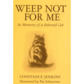 Weep Not for Me: In Memory of a Beloved Cat