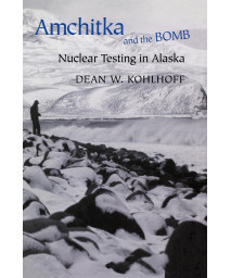 Amchitka and the Bomb: Nuclear Testing in Alaska