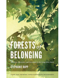 Forests of Belonging: Identities, Ethnicities, and Stereotypes in the Congo River Basin (Culture, Place, and Nature)