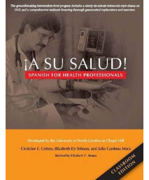 A Su Salud!: Spanish for Health Professionals, Classroom Edition