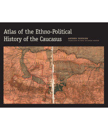 Atlas of the Ethno-Political History of the Caucasus