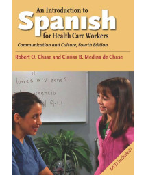 An Introduction to Spanish for Health Care Workers: Communication and Culture, Fourth Edition (English and Spanish Edition)