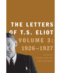 The Letters of T. S. Eliot: Volume 3: 1926-1927 (Volume 3)