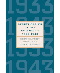 Secret Cables of the Comintern, 1933-1943 (Annals of Communism Series)