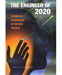 The Engineer of 2020: Visions of Engineering in the New Century