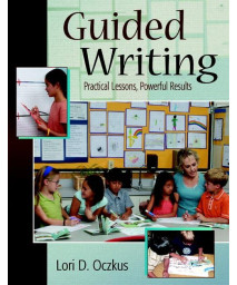 Guided Writing: Practical Lessons, Powerful Results