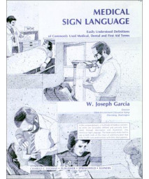 Medical Sign Language: Easily Understood Definitions of Commonly Used Medical, Dental & First Aid Terms