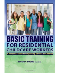 Basic Training for Residential Childcare Workers: A Practical Guide for Improving Services to Children