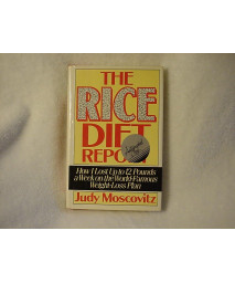 The Rice Diet Report: How I Lost Up to 12 Pounds a Week on the World-Famous Weight-Loss Plan