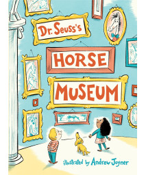 Dr. Seuss's Horse Museum (Classic Seuss)