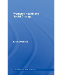 Women's Health and Social Change (Critical Studies in Health and Society)