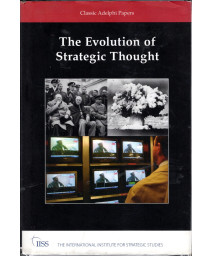 The Evolution of Strategic Thought: Classic Adelphi Papers (Adelphi series)
