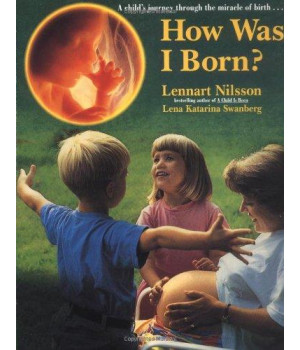 How Was I Born?: A Child's Journey Through the Miracle of Birth