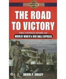 The Road to Victory: The Untold Story of World War II's Red Ball Express