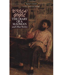 The Diary of a Madman and Other Stories: The Nose; The Carriage; The Overcoat; Taras Bulba (Signet Classics)