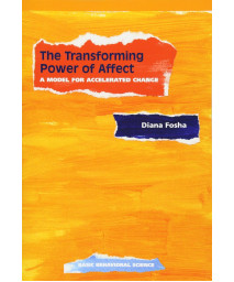 The Transforming Power Of Affect: A Model For Accelerated Change