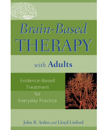 Brain-Based Therapy with Adults: Evidence-Based Treatment for Everyday Practice