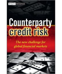 Counterparty Credit Risk: The new challenge for global financial markets (The Wiley Finance Series)