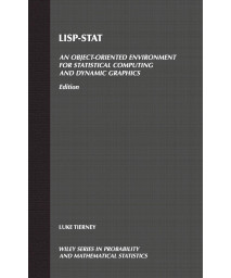 LISP-STAT: An Object-Oriented Environment for Statistical Computing and Dynamic Graphics (Wiley Series in Probability and Statistics)