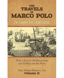 The Travels of Marco Polo: The Complete Yule-Cordier Edition, Vol. 2 (Volume 2)