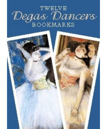 Twelve Degas Dancers Bookmarks (Dover Bookmarks)