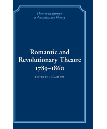 Romantic and Revolutionary Theatre, 1789-1860 (Theatre in Europe: A Documentary History)