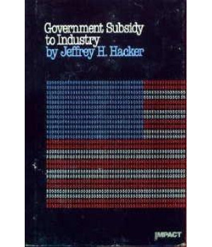 Government Subsidy to Industry (An Impact Book)