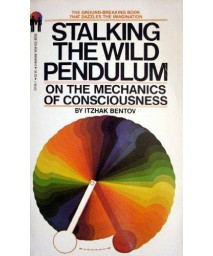 Stalking the Wild Pendulum: On The Mechanics of Consciousness