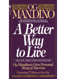 A Better Way to Live: Og Mandino's Own Personal Story of Success Featuring 17 Rules to Live By