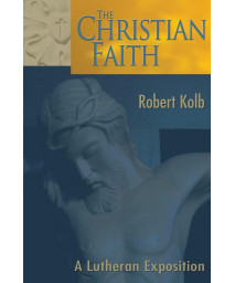 The Christian Faith: A Lutheran Exposition