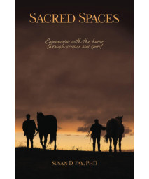 Sacred Spaces: Communion with the horse through science and spirit