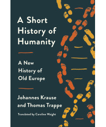 A Short History of Humanity: A New History of Old Europe