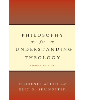 Philosophy for Understanding Theology, Second Edition