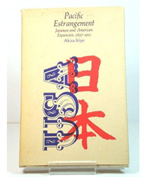 Pacific Estrangement: Japanese and American Expansion, 1897-1911