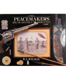 The Peacemakers: Arms and Adventure in the American West